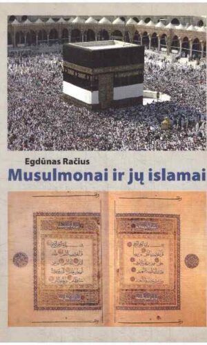 Musulmonai ir jų islamai - Egdūnas Račius