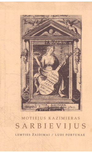 Lemties žaidimai. Ludi fortunae - Motiejus Kazimieras Sarbievijus