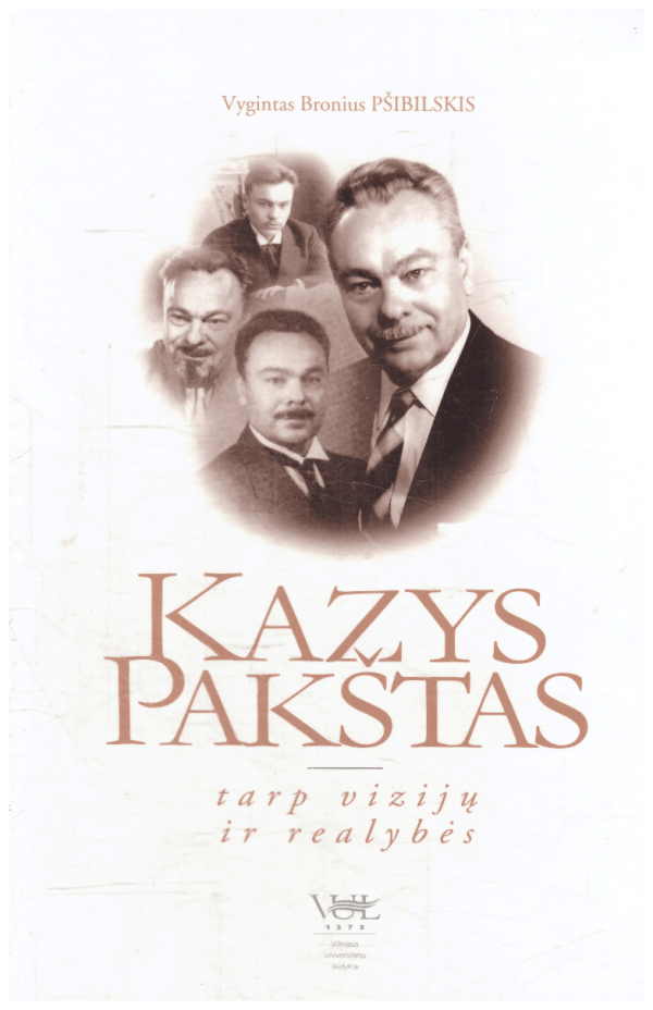 Kazys Pakštas: tarp vizijų ir realybės - Vygintas Bronius Pšibilskis (su autoriaus dedikacija)