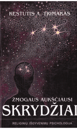 Žmogaus aukščiausi skrydžiai - Kęstutis A. Trimakas