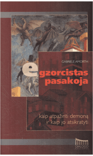 Egzorcistas pasakoja: kaip atpažinti demoną ir kaip jo atsikratyti - Gabriele Amorth