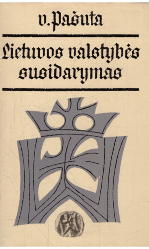 Lietuvos valstybės susidarymas - V. Pašuta