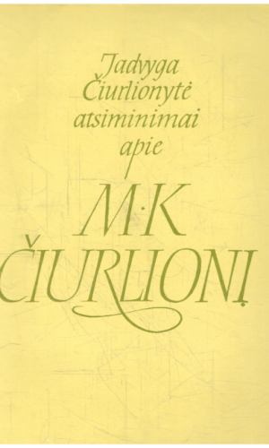 Atsiminimai apie M. K. Čiurlionį - Jadvyga Čiurlionytė