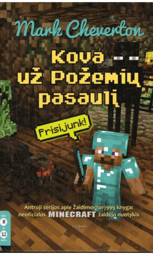 Kova už Požemių pasaulį. Antroji serijos apie Žaidimoriterį999 knyga: neoficialus Minecraft žaidėjo nuotykis - Mark Cheverton