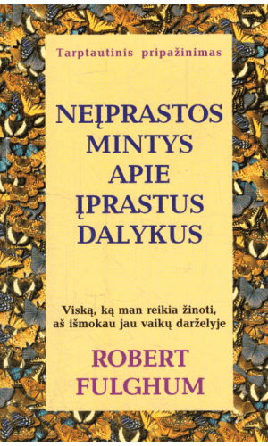 Neįprastos mintys apie įprastus dalykus - Robert Fulghum