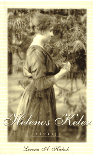 Helenos Keler istorija - Lorena A. Hickok