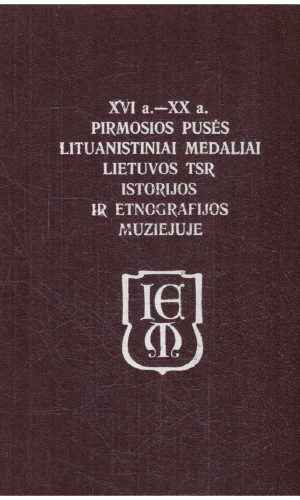 XVI a.-XX a. pirmosios pusės lituanistiniai medaliai Lietuvos TSR istorijos ir etnografijos muziejuje - V. Ruzas