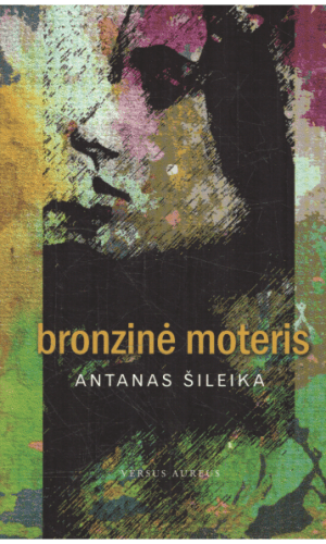 Bronzinė moteris - Antanas Šileika