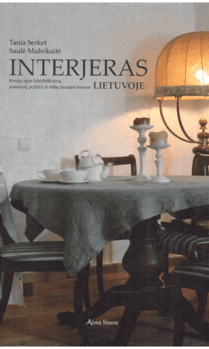 Interjeras Lietuvoje - Tania Serket, Saulė Mažeikaitė