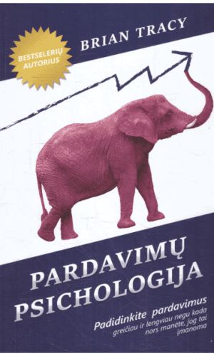 Pardavimų psichologija: padidinkite savo pardavimus greičiau ir lengviau - Brian Tracy