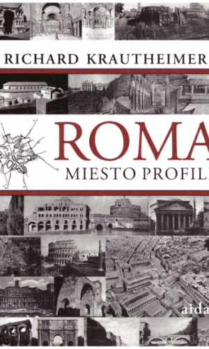 Roma: miesto profilis, 312-1308 - Richard Krautheimer