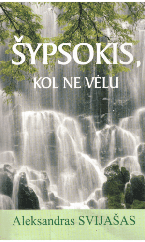 Šypsokis, kol nevėlu - Aleksandras Svijašas