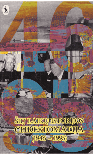 Šių laikų istorijos chrestomatija (1946-1995) - E. Kriščiūnas, V. Pukienė, P. Tomkus