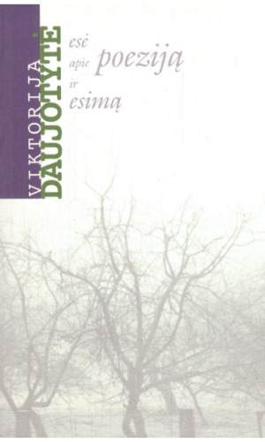 Esė apie poeziją ir esimą - Viktorija Daujotytė