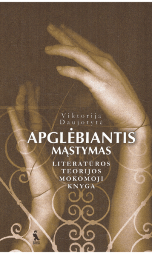 Apglėbiantis mąstymas: literatūros teorijos mokomoji knyga - Viktorija Daujotytė