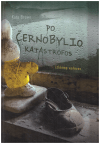 Po Černobylio katastrofos. Išlikimo vadovas - Kate Brown