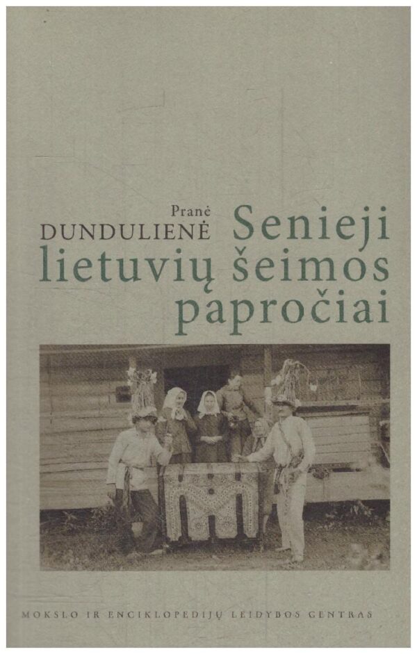 Senieji lietuvių šeimos papročiai - Pranė Dundulienė