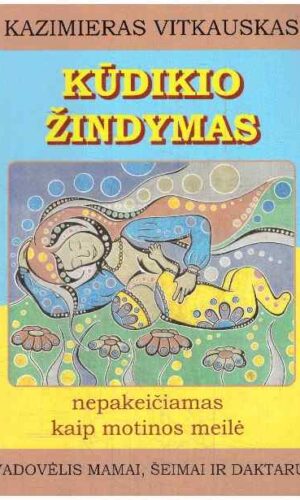 Kūdikio žindymas. Nepakeičiamas kaip motinos meilė - Kazimieras Vitkauskas