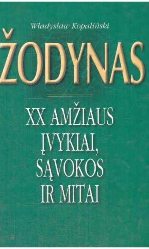 Žodynas. XX amžiaus įvykiai, sąvokos ir mitai - Wladislaw Kopalinski