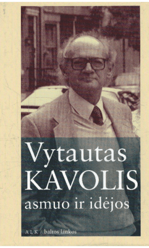 Vytautas Kavolis. Asmuo ir idėjos - Rita Kavolienė, Darius Kuolys