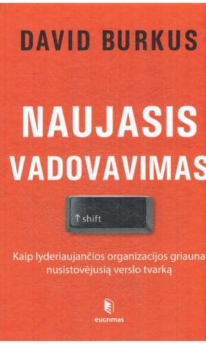 Naujasis vadovavimas: kaip lyderiaujančios organizacijos griauna nusistovėjusią tvarką - David Burkus