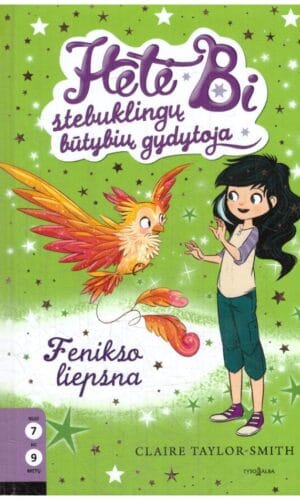 Hetė Bi – stebuklingų būtybių gydytoja (6). Fenikso liepsna - Claire Taylor-Smith