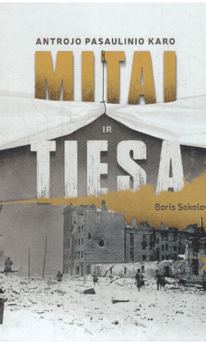 Antrojo pasaulinio karo mitai ir tiesa - Boris Sokolov