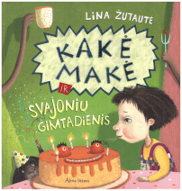 Kakė Makė ir svajonių gimtadienis - Lina Žutautė