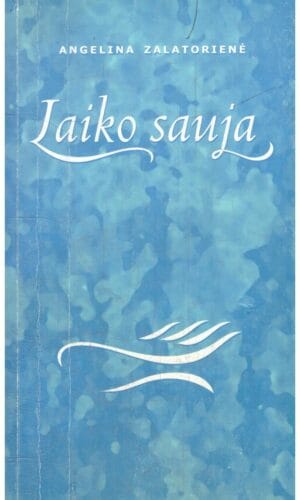 Laiko sauja (1 dalis) - Angelina Zalatorienė (tekstas pabraukytas)