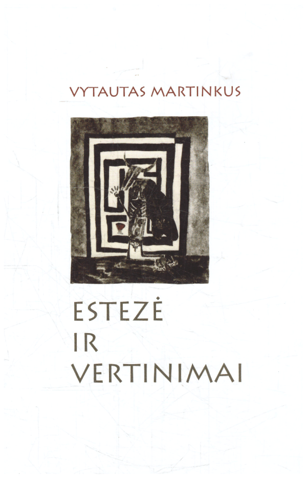 Estezė ir vertinimai: esė apie literatūros kūrinio pajautą, straipsniai ir recenzijos - Vytautas Martinkus