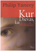 Kur Dievas, kai skauda? - Philip Yancey