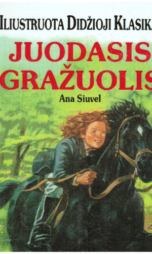 Juodasis gražuolis. Iliustruota Didžioji Klasika (2) - Ana Siuvel
