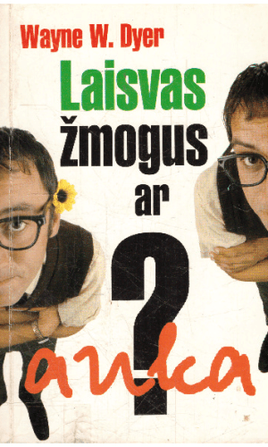 Laisvas žmogus ar auka - Wayne W. Dyer