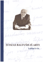 Juozas Baltušis iš arti. Laiškai ir kt. - Rita Baltušytė