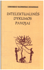 Intelektualinės dykumos pavojai - Edmundas Kazimieras Zavadskas