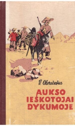 Aukso ieškotojai dykumoje - V. Obručevas