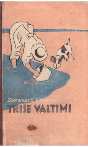 Trise valtimi (neskaitant šuns) - Džeromas K. Džeromas