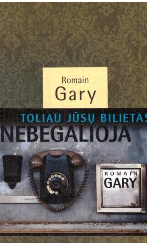Toliau jūsų bilietas nebegalioja - Romain Gary