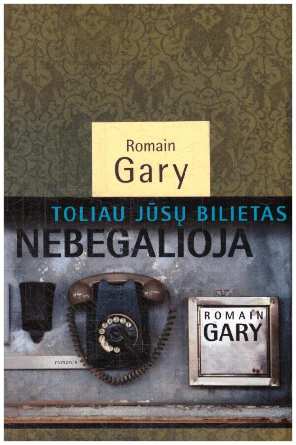 Toliau jūsų bilietas nebegalioja - Romain Gary