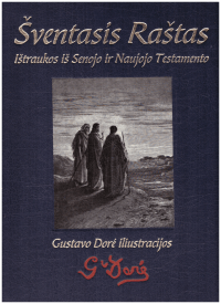 Šventasis Raštas. Ištraukos iš Senojo ir Naujojo Testamento (Gustavo Dorė iliustracijos)