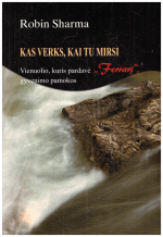 Kas verks, kai tu mirsi - Robin Sharma