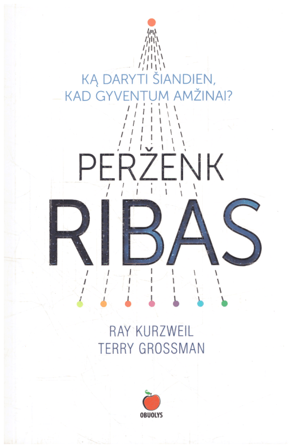 Perženk ribas. Ką daryti šiandien, kad gyventum amžinai? - Ray Kurzweil, Terry Grossman