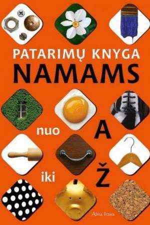 Patarimų knyga namams. Nuo A iki Ž - Julita Varanauskienė, Virginija Rimkuvienė