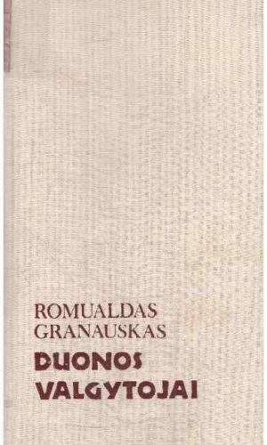 Duonos valgytojai - Romualdas Granauskas (viršelio nugarėlė paklijuota)