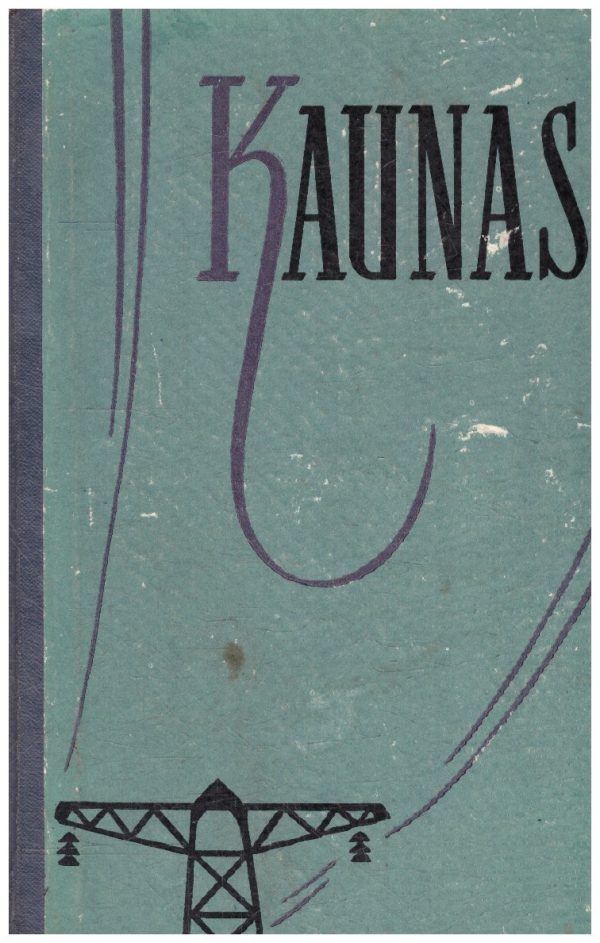 Kaunas: jo praeitis, dabartis ir ateitis - A. Gulbinskienė, V. Černeckis, P. Kežinaitis