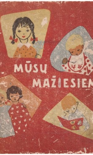 Mūsų mažiesiems: skaitiniai ikimokyklinio amžiaus vaikams - sudarė L. Karpavičienė ir kt.