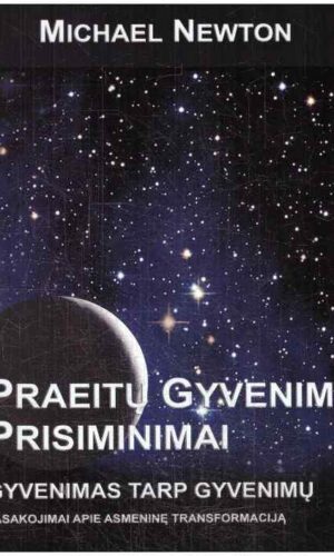 Gyvenimas tarp gyvenimų. Praeitų gyvenimų prisiminimai - Michael Newton