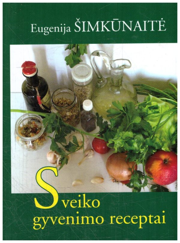 Sveiko gyvenimo receptai - Eugenija Šimkūnaitė