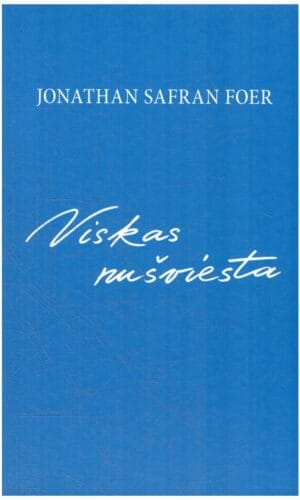 Viskas nušviesta - Jonathan Safran Foer