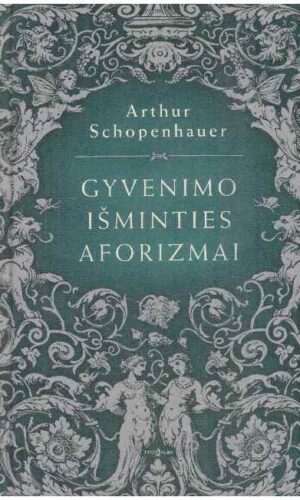 Gyvenimo išminties aforizmai - Arthur Scopenhauer